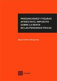 PRESUNCIONES Y FIGURAS AFINES EN EL IMPUESTO SOBRE LA RENTA DE LAS PERSONAS FÍSICAS | 9788490454350 | GUTIERREZ BENGOECHEA, MIGUEL