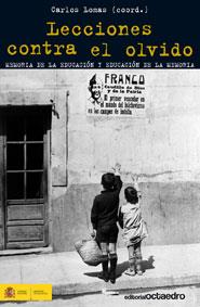 LECCIONES CONTRA EL OLVIDO | 9788499211343 | LOMAS GARCÍA, CARLOS / VIÑAO FRAGO, ANTONIO / ESCOLANO BENITO, AGUSTÍN