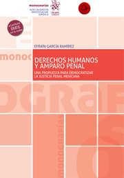 DERECHOS HUMANOS Y AMPARO PENAL UNA PROPUESTA PARA DEMOCRATIZAR LA JUSTICIA PENAL MEXICANA | 9788413554846 | GARCÍA RAMÍREZ, EFRAÍN