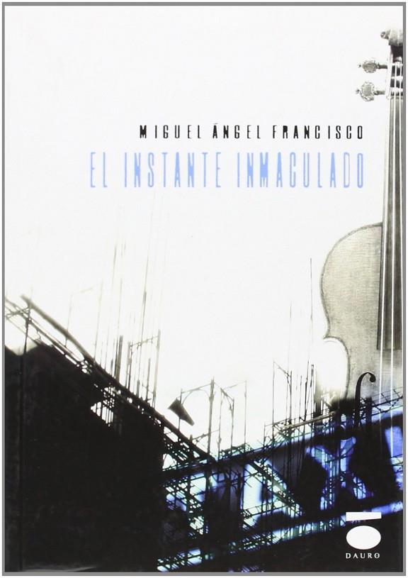 INSTANTE INMACULADO, EL | 9788496677821 | ÁNGEL FRANCISCO, MIGUEL