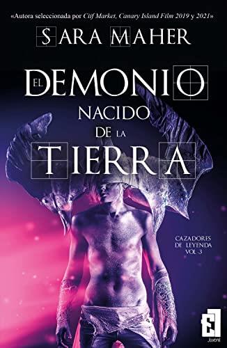DEMONIO NACIDO DE LA TIERRA, EL (CAZADORES DE LEYENDAS 3) | 9788418748677 | MAHER, SARA