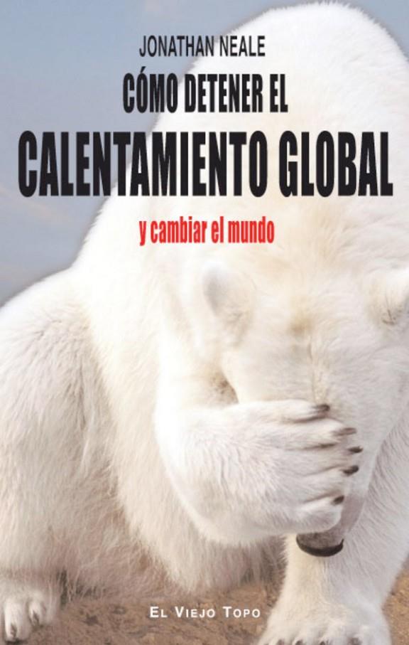 CÓMO DETENER EL CALENTAMIENTO GLOBAL Y CAMBIAR EL MUNDO | 9788415216797 | NEALE, JONATHAN