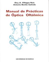 MANUAL DE PRÁCTICAS DE ÓPTICA OFTÁLMICA | 9788483711057 | VILLEGAS RUIZ, ELOY ÁNGEL / BENITO GALINDO, ANTONIO