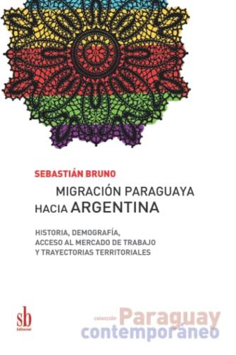 MIGRACIÓN PARAGUAYA HACIA ARGENTINA | 9789874434746 | BRUNO, SEBASTIÁN