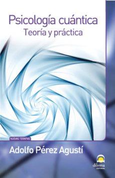 PSICOLOGIA CUANTICA TEORIA Y PRACTICA | 9788498272246 | MASTERS. DESARROLLO INTEGRAL DE LA PERSONA / PÉREZ AGUSTÍ, ADOLFO