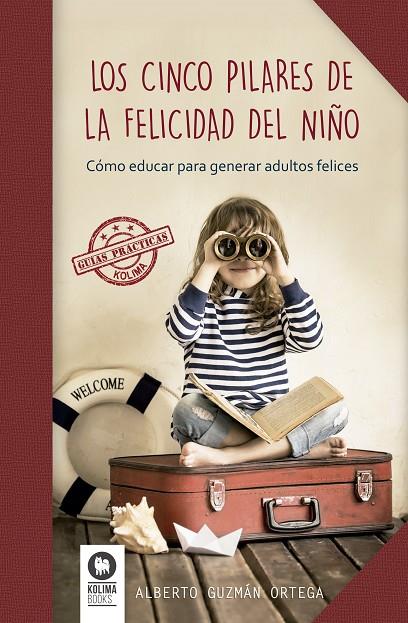 CINCO PILARES DE LA FELICIDAD DEL NIÑO, LOS | 9788416364893 | GUZMÁN ORTEGA, ALBERTO