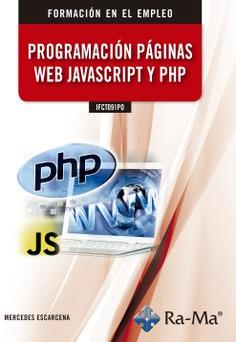 IFCT091PO PROGRAMACIÓN PÁGINAS WEB JAVASCRIPT Y PHP | 9788418551123 | ESCARCENA PÉREZ, Mª DE LAS MERCEDES