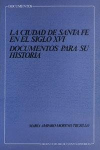 CIUDAD DE SANTA FE EN EL SIGLO XVI, LA | 9788433818287 | MORENO TRUJILLO, A.