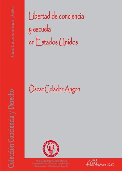 LIBERTAD DE CONCIENCIA Y ESCUELA EN ESTADOS UNIDOS. | 9788490317549 | CELADOR ANGÓN, ÓSCAR