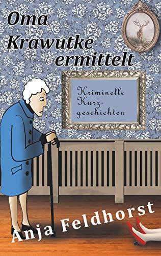 OMA KRAWUTKE ERMITTELT | 9783752831276 | FELDHORST, ANJA