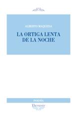 ORTIGA LENTA DE LA NOCHE | 9788416459650 | MAQUEDA, ALBERTO