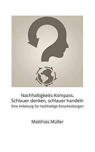 NACHHALTIGKEITS-KOMPASS. SCHLAUER DENKEN, SCHLAUER | 9783752898095 | MULLER, MATTHIAS