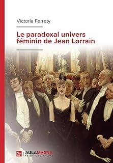 PARADOXAL UNIVERS FÉMININ DE JEAN LORRAIN, LE | 9788410066311 | FERRETY, VICTORIA