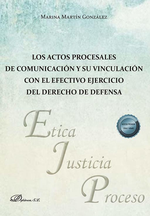 ACTOS PROCESALES DE COMUNICACIÓN Y SU VINCULACIÓN CON EL EFECTIVO EJERCICIO DEL DERECHO DE DEFENSA, LOS | 9788411227360 | MARTÍN GONZÁLEZ, MARINA