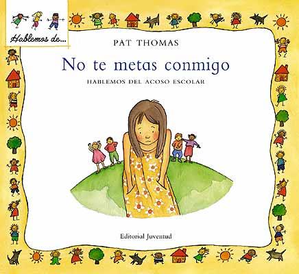 NO TE METAS CONMIGO. HABLEMOS DEL ACOSO ESCOLAR | 9788426136459 | THOMAS - HARKER