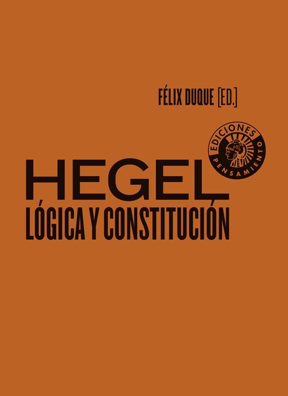 HEGEL : LÓGICA Y CONSTITUCIÓN | 9788494970023 | DUQUE PAJUELO, FÉLIX