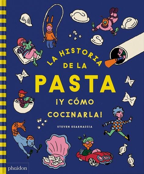 HISTORIA DE LA PASTA ¡Y CÓMO COCINARLA!, LA | 9781838667283 | GUARNACCIA, STEVEN / THOMAS, HEATHER