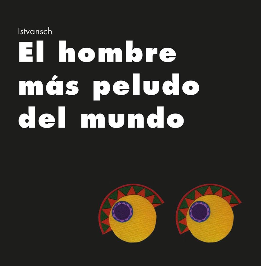 HOMBRE MÁS PELUDO DEL MUNDO, EL | 9788481314687 | SCHRITTER PICATTO, ISTVAN