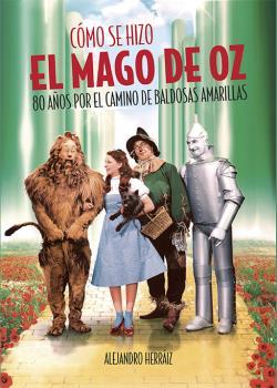 CÓMO SE HIZO EL MAGO DE OZ | 9788494880995 | HERRÁIZ, ALEJANDRO