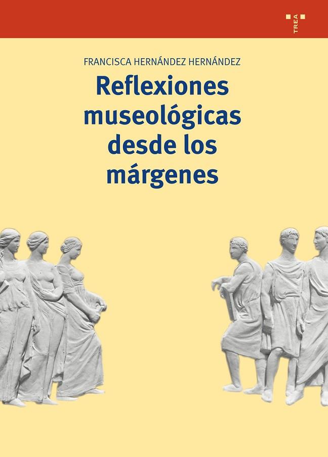 REFLEXIONES MUSEOLÓGICAS DESDE LOS MÁRGENES | 9788417140403 | HERNÁNDEZ HERNÁNDEZ, FRANCISCA