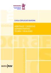 ARBITRAJE Y DERECHO ADMINISTRATIVO. TEORÍA Y REALIDAD | 9788491907626 | ESPLUGUES BARONA, CARLA