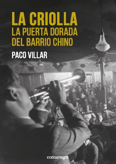 CRIOLLA, LA. LA PUERTA DORADA DEL BARRIO CHINO | 9788416605750 | VILLAR, PACO
