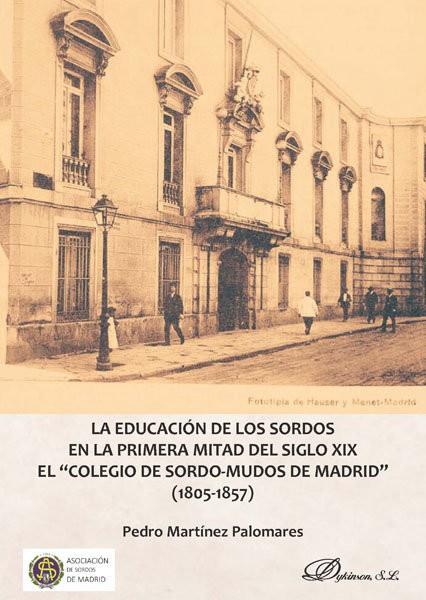 EDUCACÍON DE LOS SORDOS EN LA PRIMERA MITAD SIGLO XIX, LA | 9788413244587 | MARTINEZ PALOMARES, PEDRO