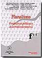 PLURALISMO. PERSPECTIVAS POLÍTICAS Y DESARROLLOS NORMATIVOS | 9788484560463 | JOSÉ MIGUEL PIQUER MARÍ/MIGUEL CATALÁN GONZÁLEZ/HUGO AZNAR/GABRIELA CARBONELL BENITO/MANUEL MARTÍNEZ