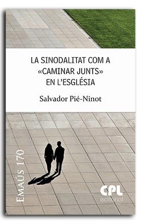 SINODALITAT COM A "CAMINAR JUNTS" EN L'ESGLÉSIA, LA | 9788491654759 | PIÉ NINOT, SALVADOR