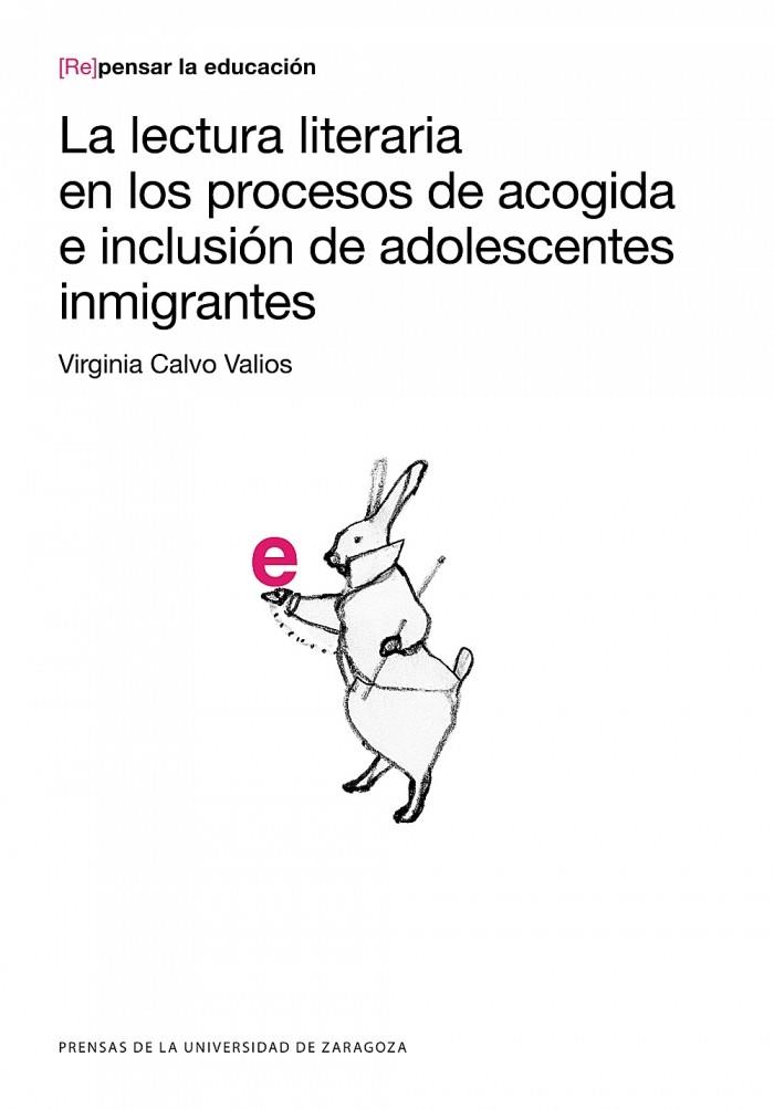 LECTURA LITERARIA EN LOS PROCESOS DE ACOGIDA E INCLUSIÓN DE ADOLESCENTES INMIGRANTES, LA | 9788416272631 | CALVO VALIOS, VIRGINIA