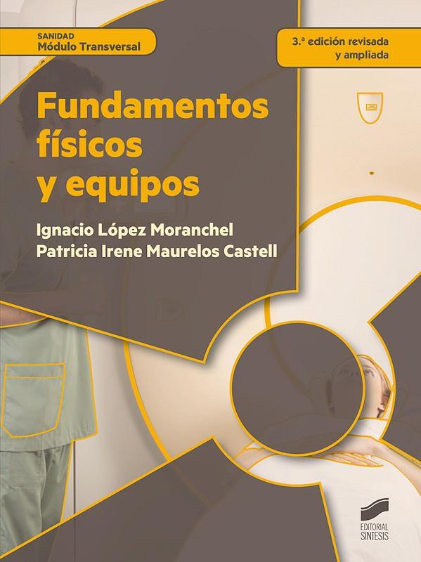 FUNDAMENTOS FÍSICOS Y EQUIPOS (3ª ED. REVISADA Y AUMENTADA) | 9788490773680 | LÓPEZ MORANCHEL, IGNACIO / MAURELOS CASTELL, PATRICIA IRENE