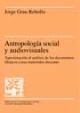 ANTROPOLOGIA SOCIAL Y AUDIOVISUALES | 9788449017445 | GRAU REBOLLO, JORGE