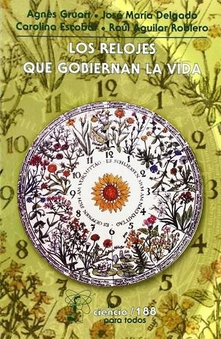 RELOJES QUE GOBIERNAN LA VIDA, LOS | 9789681666767 | GRUART, AGNÈS / DELGADO, JOSÉ MARÍA / ESCOBAR, CAROLINA / AGUILAR ROBLERO, RAÚL