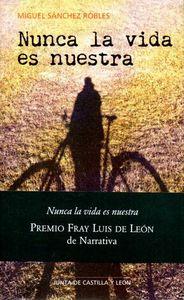 NUNCA LA VIDA ES NUESTRA | 9788497186650 | SANCHEZ ROBLES, ÁNGEL
