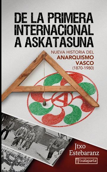 DE LA PRIMERA INTERNACIONAL A ASKATASUNA | 9788419319197 | ESTEBARANZ, JUANTXO