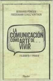 COMUNICACIÓN COMO ARTE DE VIVIR, LA | 9788425436604 | SCHULZ VON THUN, FRIEDEMANN / PÖRKSEN, BERNHARD