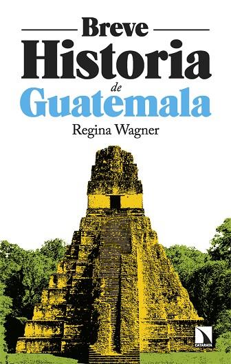 BREVE HISTORIA DE GUATEMALA | 9788410675216 | WAGNER, REGINA