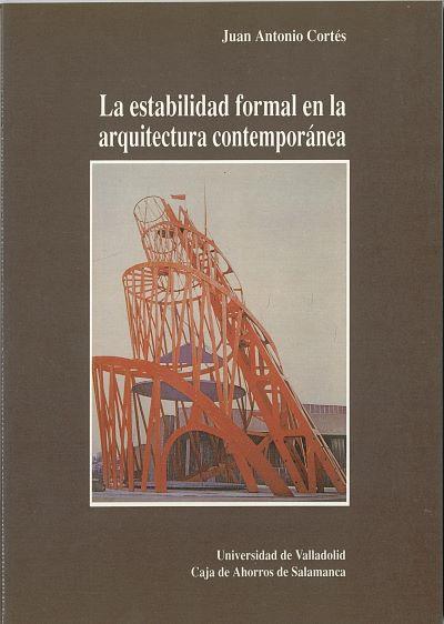 ESTABILIDAD FORMAL EN LA ARQUITECTURA CONTEMPORANEA | 9788477621942 | CORTES VAZQUEZ DE PARGA, JUAN ANTONIO