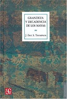 GRANDEZA Y DECADENCIA DE LOS MAYAS | 9789681605353 | THOMPSON, JOHN ERIC SIDNEY