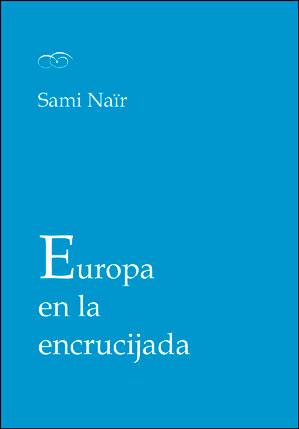 EUROPA EN LA ENCRUCIJADA | 9788491331544 | NAÏR, SAMI