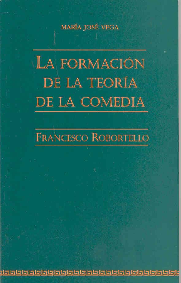 FORMACIÓN DE LA TEORÍA DE LA COMEDIA, LA | 9788477232889 | VEGA RAMOS, Mª JOSÉ