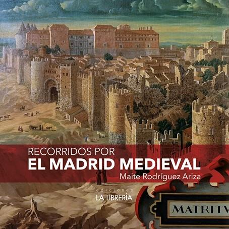 RECORRIDOS POR EL MADRID MEDIEVAL | 9788498735741 | RODRIGUEZ ARIZA, MAITE