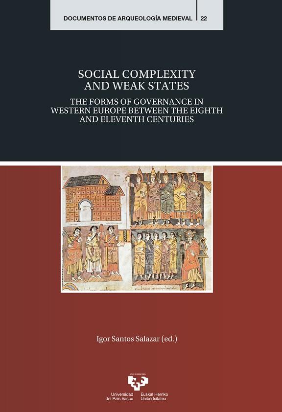 SOCIAL COMPLEXITY AND WEAK STATES. THE FORMS OF GOVERNANCE IN WESTERN EUROPE BETWEEN THE EIGHTH AND ELEVENTH CENTURIES | 9788490826690