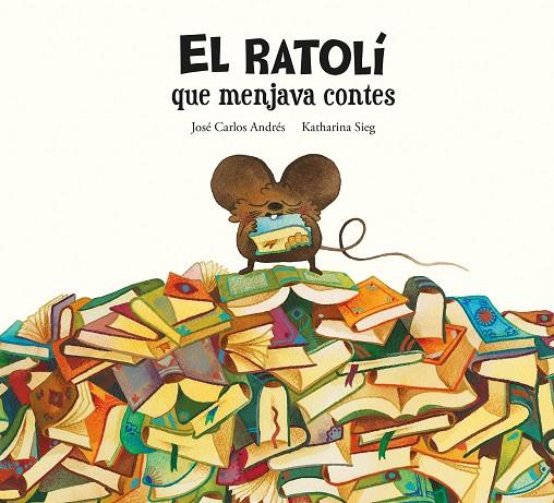RATOLÍ QUE MENJAVA CONTES, EL | 9788419607294 | ANDRES, JOSÉ CARLOS / SIEG, KATHARINA