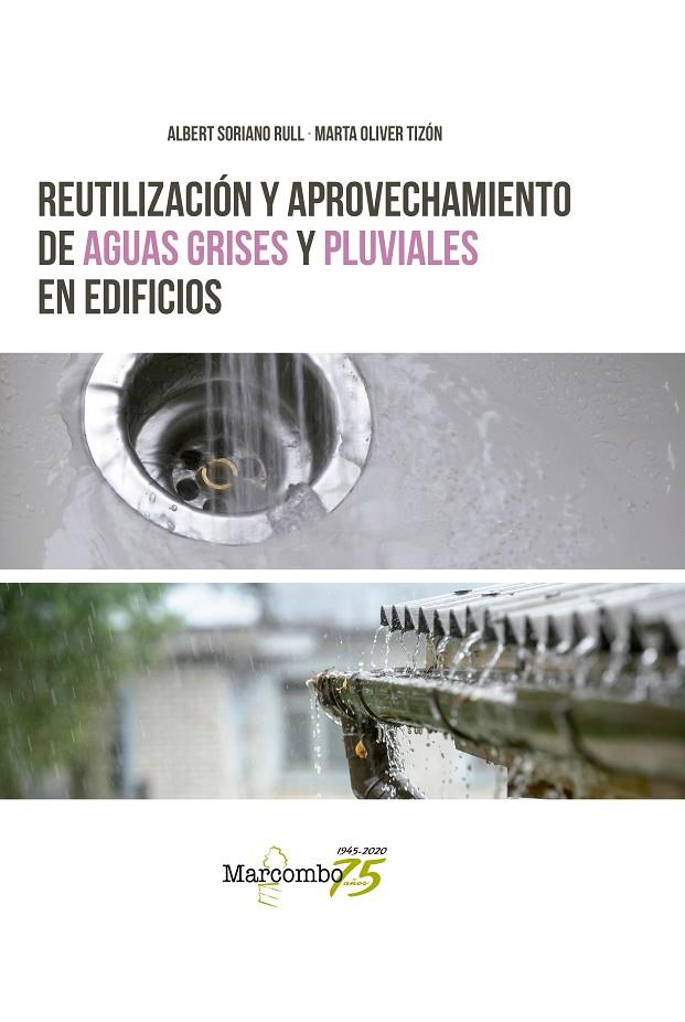 REUTILIZACIÓN Y APROVECHAMIENTO DE AGUAS GRISES Y PLUVIALES EN EDIFICIOS | 9788426728203 | SORIANO RULL, ALBERT / OLIVER TIZÓN, MARTA