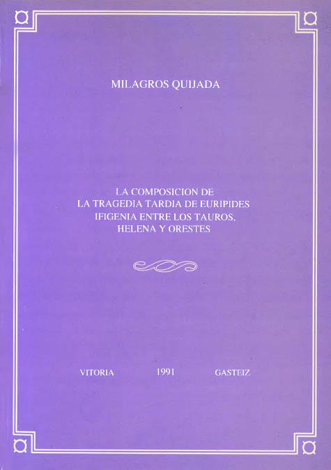 COMPOSICIÓN DE LA TRAGEDIA TARDÍA DE EURÍPIDES, LA. IFIGENIA ENTRE LOS TAUROS, HELENA Y ORESTES | 9788475853383 | QUIJADA, MILAGROS