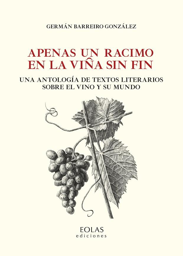 APENAS UN RACIMO EN LA VIÑA SIN FIN | 9788418079818 | BARREIRO GONZÁLEZ, GERMÁN