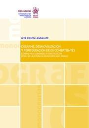 DESARME, DESMOVILIZACIÓN Y REINTEGRACIÓN DE EX COMBATIENTES | 9788490045558 | ZIRION LANDALUZE, IKER