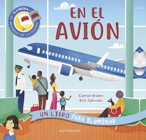 EN EL AVIÓN. UN LIBRO PARA ILUMINAR | 9788467941685 | BROWN, CARRON / JOHNSON, BEE