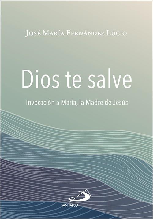 DIOS TE SALVE | 9788428570046 | FERNANDEZ LUCIO, JOSE MARIA